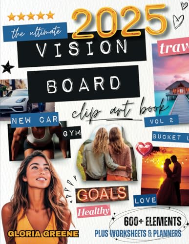 The Ultimate Vision Board Clip Art Book Vol 2: Manifest Your Perfect Life With 600+ Inspirational Images, Powerful Words, Quotes and Affirmations For Women (2026 Vision Board Supplies)