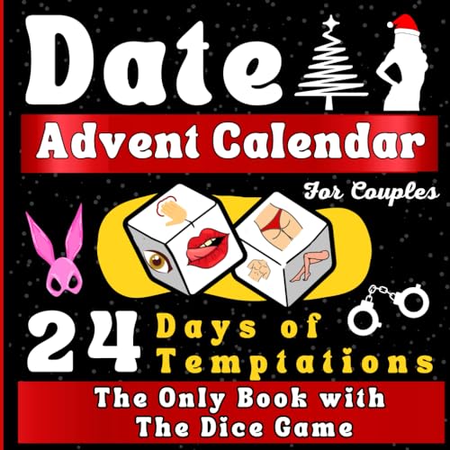 Date Advent Calendar for Couples : 24 Days of Temptations: a Daily Challenge to Inspire Passion, Fun, Reconnect, and Experiment Together. the Only Book That Includes the Dice Game and Date Night Ideas
