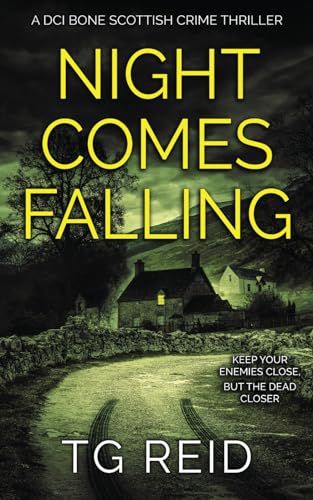 Night Comes Falling: A Nail-biting Scottish Detective Mystery Thriller (DCI Bone Scottish Crime Thrillers)
