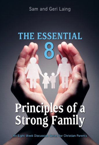 The Essential 8 Principles of a Strong Christian Family