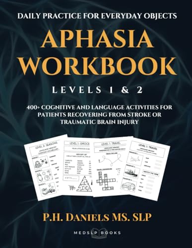 Aphasia Workbook level 1 & 2: 400+ Cognitive and Language activities for patients recovering from Stroke or Traumatic Brain Injury