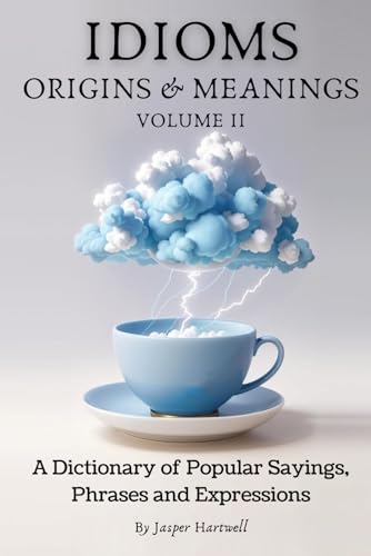 IDIOMS Origins & Meanings