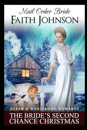 The Bride's Second Chance Christmas (Christmas Mail Order Brides)