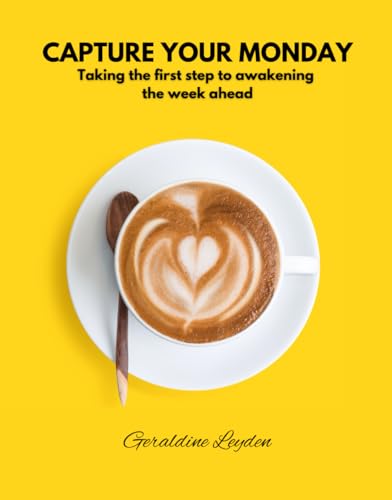 Capture Your Monday: Taking the first step to awakening the week ahead