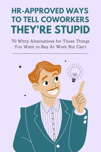 HR-Approved Ways to Tell Coworkers They're Stupid
