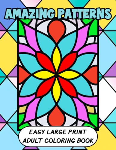 Amazing Patterns Easy Large Print Adult Coloring Book