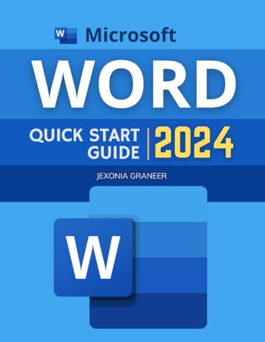 Microsoft Word Quick Start 2024 Guide : Mastering MS Word in 2024 for Beginners Efficiency, Creativity, and Collaboration from Basic to Advanced Techniques