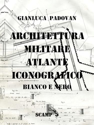 Architettura Militare: Atlante iconografico in bianco e nero (Archeologia del Sottosuolo)