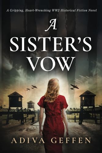 Sister's Vow : A Gripping, Heart-Wrenching WW2 Historical Fiction Novel