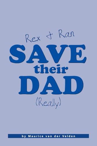 Rex and Ran Save Their Dad (Really)