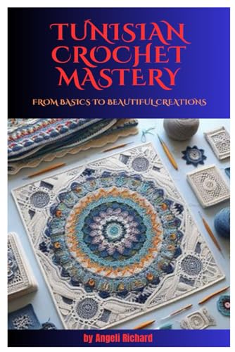 Mastering Tunisian Crochet: From Basics to Beautiful Creations