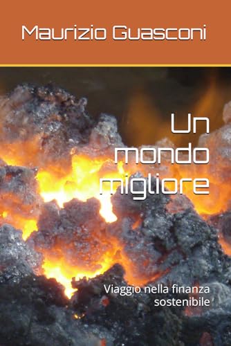 Un mondo migliore: Viaggio nella finanza sostenibile