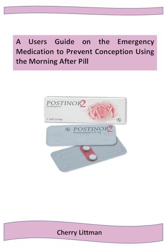 POSTINOR: A Users Guide on the Emergency Medication to Prevent Conception Using the Morning After Pill