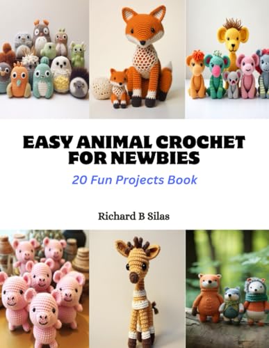 Easy Animal Crochet for Newbies: 20 Fun Projects Book