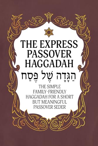 Haggadah for Passover - the Express Passover Haggadah : The Simple Family-Friendly Haggadah for a Short but Meaningful Passover Seder
