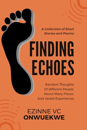 FINDING ECHOES: Random Thoughts of Different People, About Many Places, and Varied Experiences