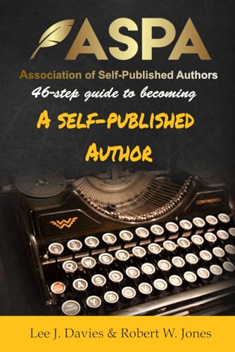46-Step Guide to becoming a Self-Published Author: ASPA The Association of Self-Published Authors