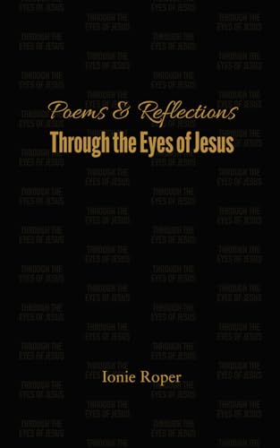 Poems and Reflections Through the Eyes of Jesus