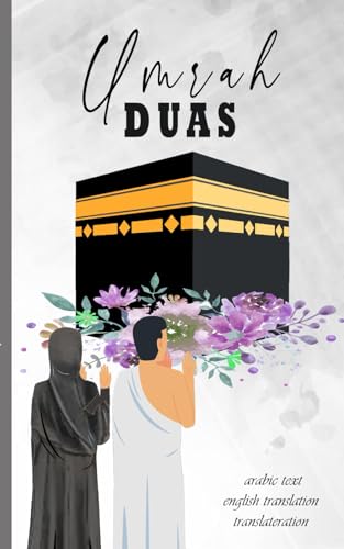 UMRAH DUAS: with Arabic text , Transliteration and English Translation