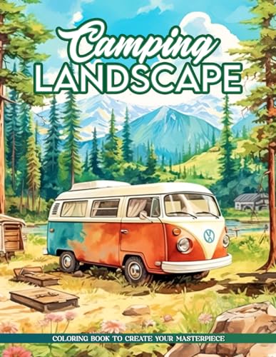 Camping Landscape Coloring Book: Immerse in the Adventure of the Great Outdoors with Camping Landscapes, Great for Nature Lovers and Campers
