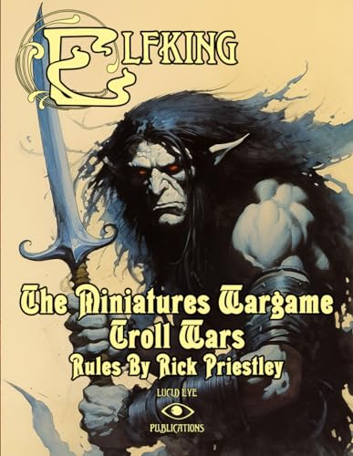 Elfking The Miniatures Wargame - Troll Wars: Rules By Rick Priestley