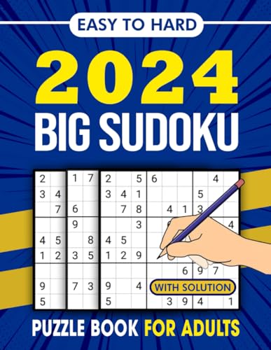 2024 BIG Sudoku Puzzles Book For Adults With Solution: Big Sudoku Puzzles Games To Explore All Difficulty Levels From Easy To Hard With All Solutions, Gifts For Any Occasions