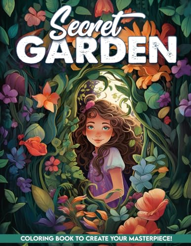 Secret Garden Coloring Book: Uncover the Mysteries of a Secret Garden, Perfect for Garden Lovers and Fans of Hidden Beauty in Nature
