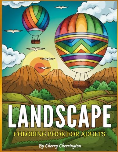 Landscape Coloring Book for Adults : 50 Tranquil Scenes of Nature, Animals, Birds, Flowers, Mountains, Sea Life and More Beautiful Scenery to Color