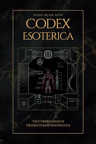 Codex Esoterica: The Compendium of Hidden Human Knowledge