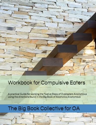Big Book Workbook for OA Members: A Guide for working the Twelve Steps of Overeaters Anonymous using the directions found in the Big Book of Alcoholics Anonymous