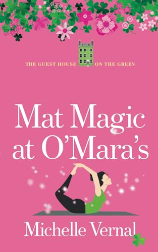 Mat Magic at O'Mara's, The Irish Guesthouse on the Green series Book Fifteen: A perfect uplifting, feel-good and heartwarming read