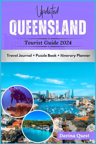Updated Queensland Tourist Guide 2024: The Ultimate Travel Companion to Australia's Adventure Capital, Brisbane, Great Barrier Reef, Fun Things to Do, ... Secrets (Travel Australia With Confidence)