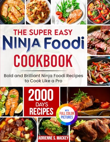 The Super Easy Ninja Foodi Cookbook