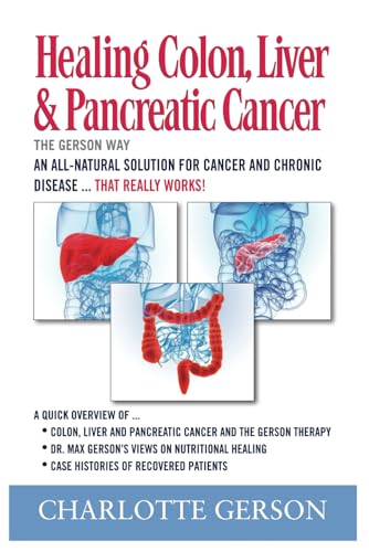 Healing Colon, Liver and Pancreatic Cancer - the Gerson Way