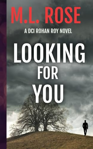 Looking For You: A Yorkshire Murder Mystery (DCI Rohan Roy Crime Thriller)