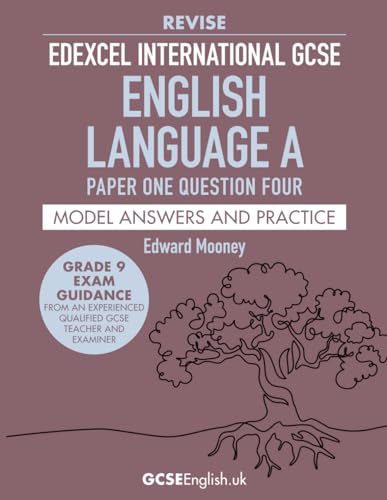 Edexcel International GCSE English Language A Paper One Question Four Revise Model Answers and Practice: the best way to prepare for your Pearson ... Language A Paper One Question Four assessment