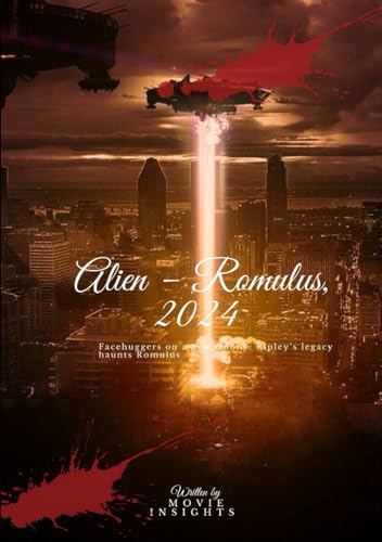 Alien - Romulus 2024 : Facehuggers on a New Colony: Ripley's Legacy Haunts Romulus