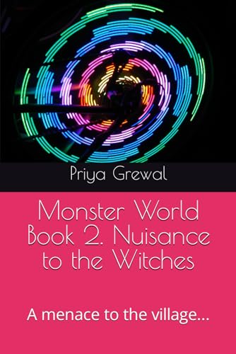 Monster World Book 2. Nuisance to the Witches: A menace to the village...