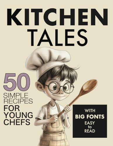 Kitchen Tales, 50 Simple Recipes for Young Chefs: Large Print Children Cookbook for Kids with Low Vision
