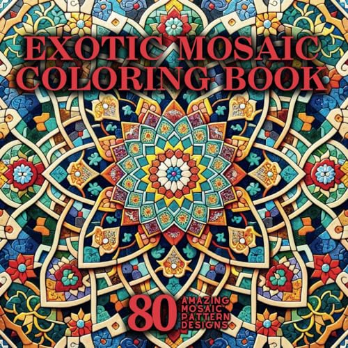 Exotic Mosaic Coloring Book: 80 Amazing Mosaic pattern designs
