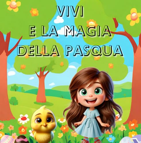 Vivi e la magia della Pasqua: Libro per bambini dai 4 ai 6 anni sulla Pasqua