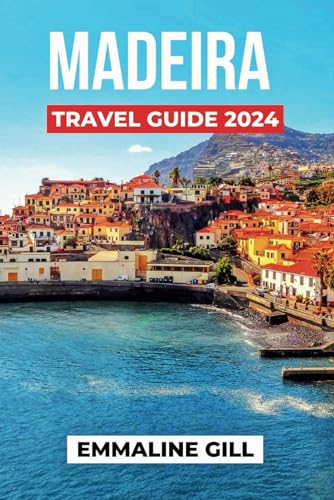 Madeira Travel Guide 2024: Unveiling the Top Attractions, Where to Stay, Things to do, Festivals, Events and What to Eat in Portugal’s Gem (Bucket list Adventures)