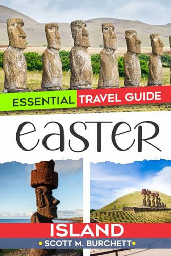 Easter Island Essential Travel Guide: Unveiling the Mysteries of Rapa Nui, Moai, Crafting a wonderful Adventure with Insider Tips on top Attraction, Accommodation, Local Cuisine, Map