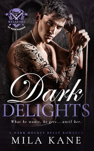 Dark Delights: A Dark Hockey Bully Romance (Hellions of Hade Harbor)