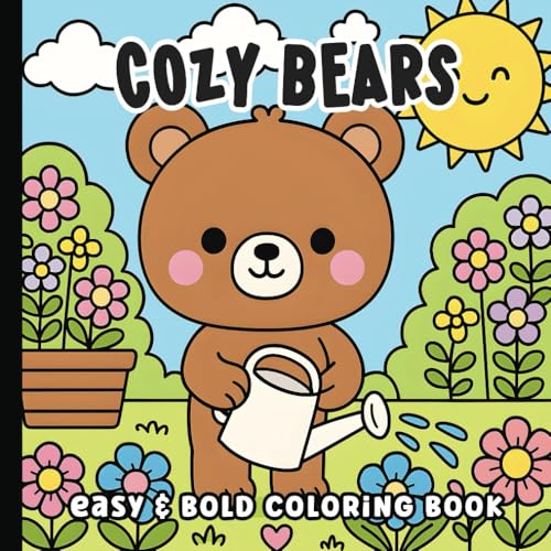 Bold and Easy Cozy Bears Coloring Book: Cute and Adorable Small Little Town Coloring Pages | Simple Teddy Bear Designs for Kids, Teens and Adults | Cosy Summer, Spring, Autumn and Winter Scenes