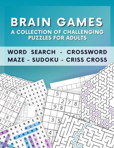 Brain Games Puzzle Book: A Collection of Challenging Puzzles for Adults: Word Search - Crossword - Maze - Sudoku - Criss Cross