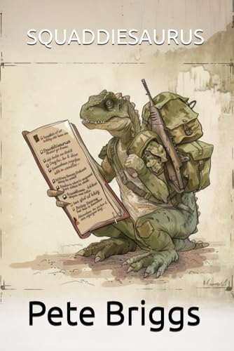 Squaddiesaurus: A whimsically imagined dictionary and thesaurus that brings British Army Slang and terminology to life