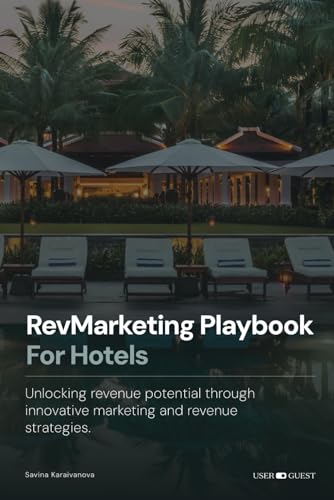 RevMarketing Playbook For Hotels: Unlocking revenue potential through innovative marketing and revenue strategies.
