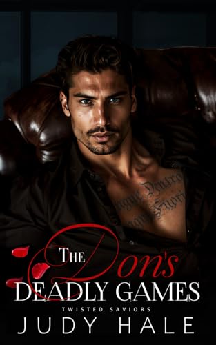 The Don's Deadly Games: An Enemies To Lovers Dark Mafia Romance (Twisted Saviors)