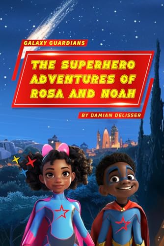 Galaxy Guardians - The Superhero Adventures of Rosa and Noah
